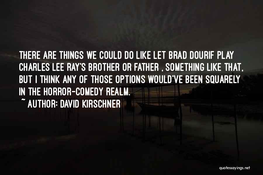 Brad Quotes By David Kirschner