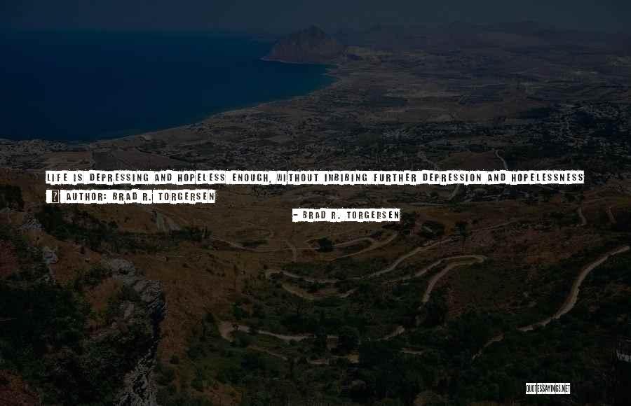 Brad R. Torgersen Quotes 952349 Brad R. Torgersen Quotes 952349