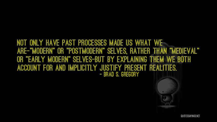 Brad S. Gregory Quotes 988072 Brad S. Gregory Quotes 988072