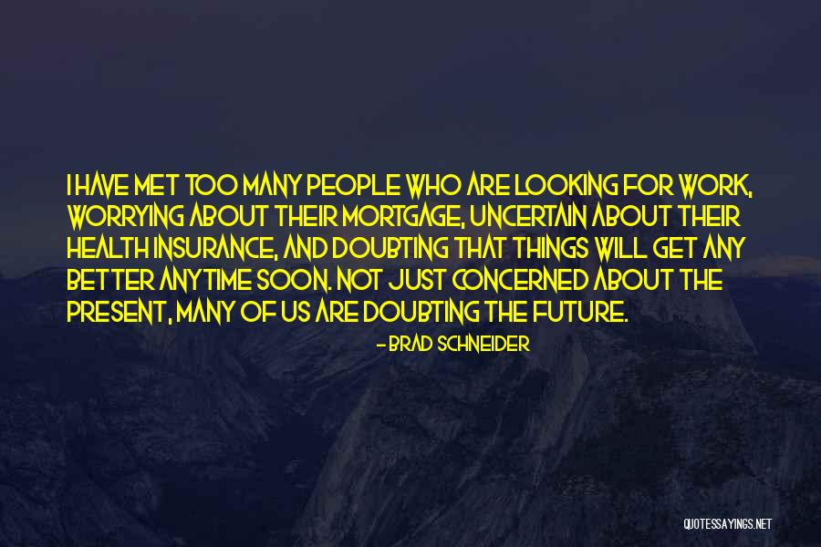 Brad Schneider Quotes 1711153