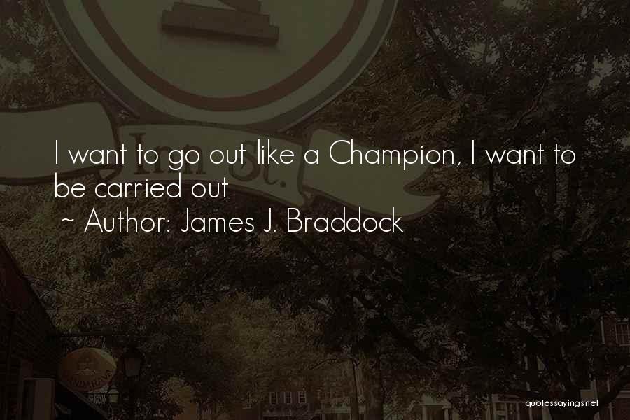 Braddock Quotes By James J. Braddock