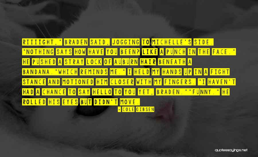 Braden Quotes By Cole Gibsen Braden Quotes By Cole Gibsen