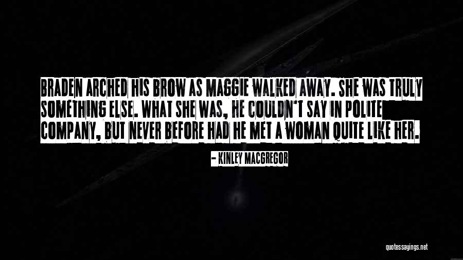 Braden Quotes By Kinley MacGregor Braden Quotes By Kinley MacGregor