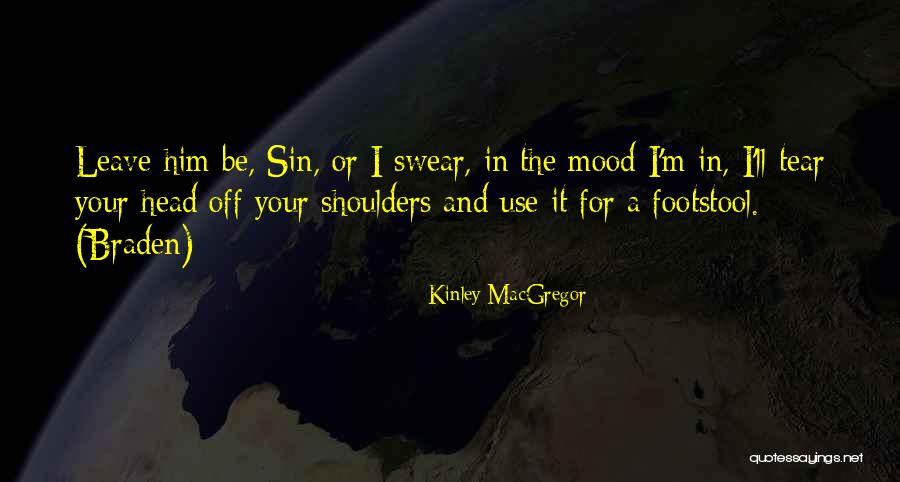 Braden Quotes By Kinley MacGregor Braden Quotes By Kinley MacGregor