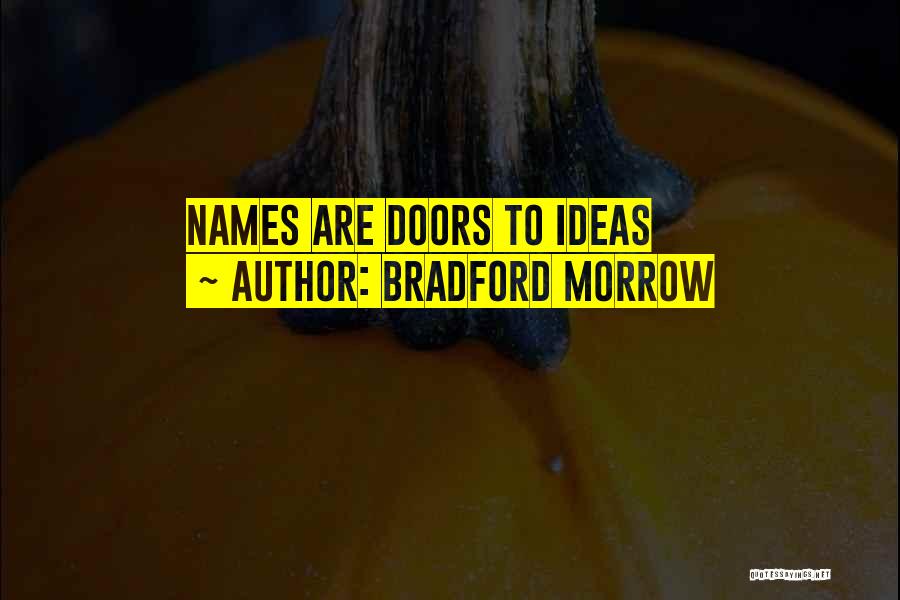 Bradford Morrow Quotes 1538432