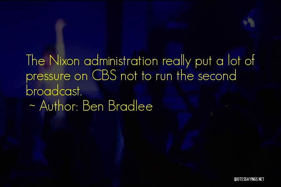 Bradlee Quotes By Ben Bradlee