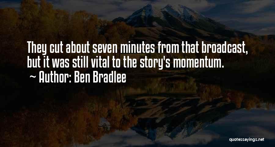 Bradlee Quotes By Ben Bradlee