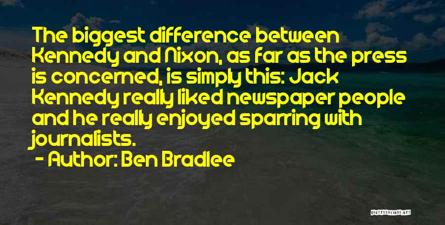 Bradlee Quotes By Ben Bradlee