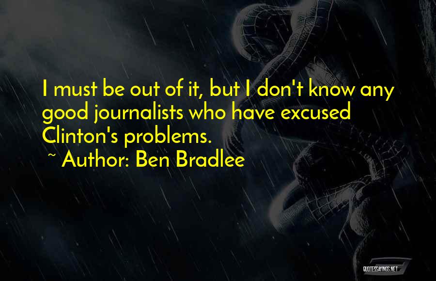 Bradlee Quotes By Ben Bradlee