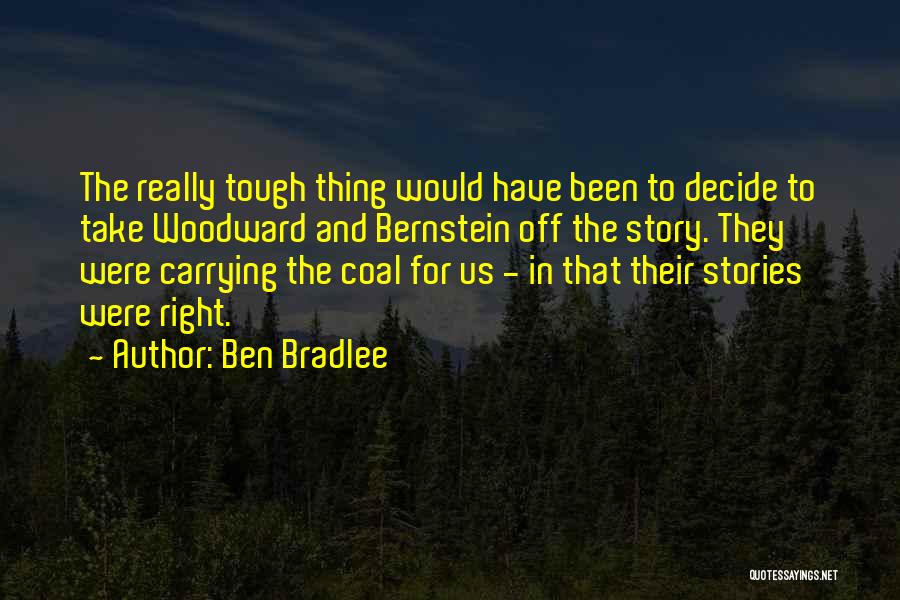 Bradlee Quotes By Ben Bradlee