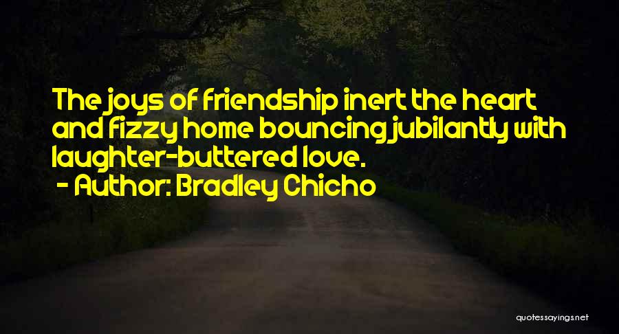 Bradley Chicho Quotes 2264704