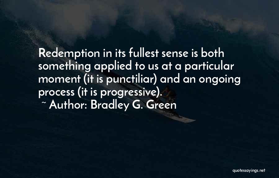 Bradley G. Green Quotes 367548