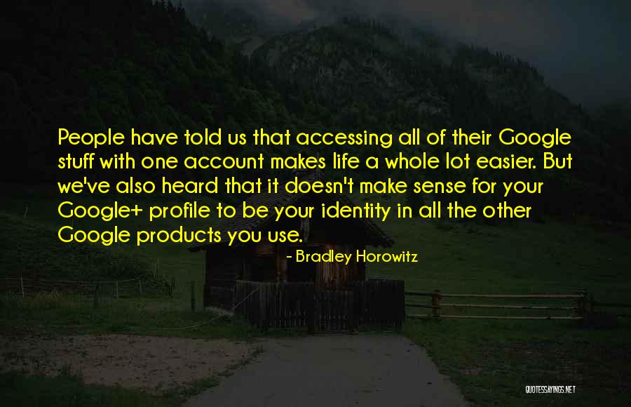 Bradley Horowitz Quotes 593369 Bradley Horowitz Quotes 593369