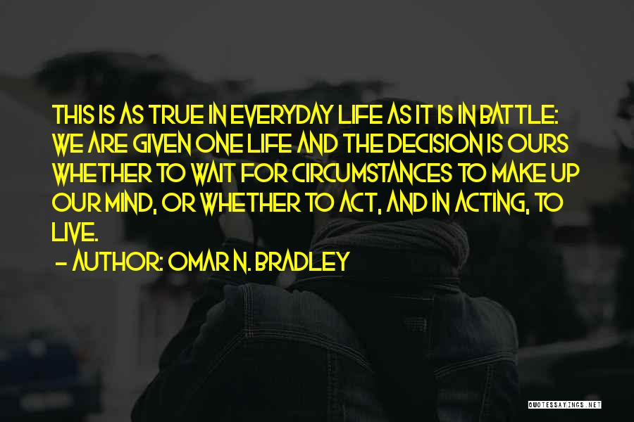 Bradley Omar Quotes By Omar N. Bradley