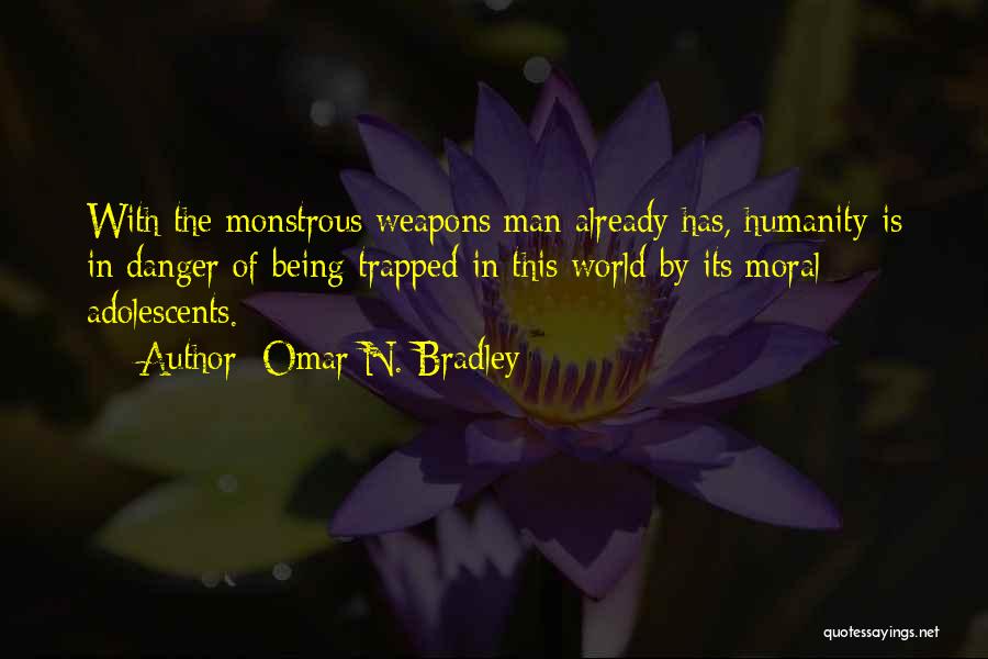 Bradley Omar Quotes By Omar N. Bradley