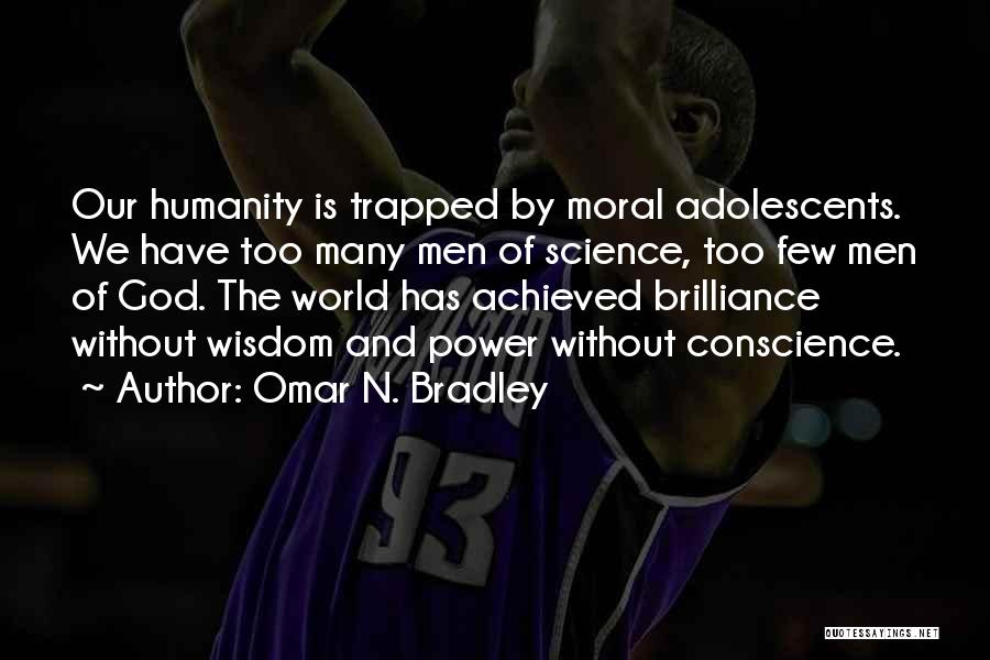 Bradley Omar Quotes By Omar N. Bradley