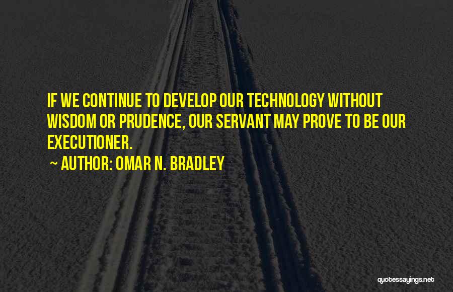 Bradley Omar Quotes By Omar N. Bradley