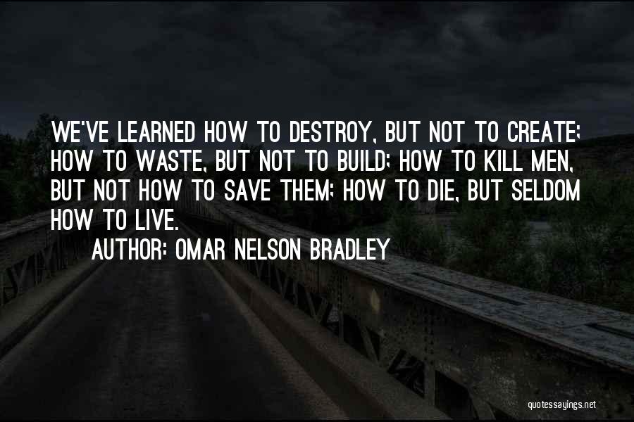 Bradley Omar Quotes By Omar Nelson Bradley