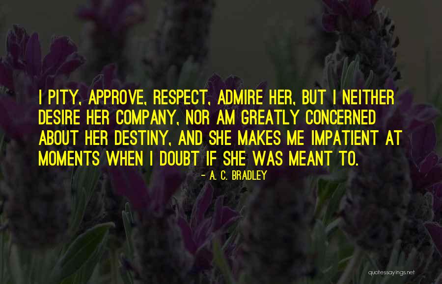 Bradley Quotes By A. C. Bradley Bradley Quotes By A. C. Bradley