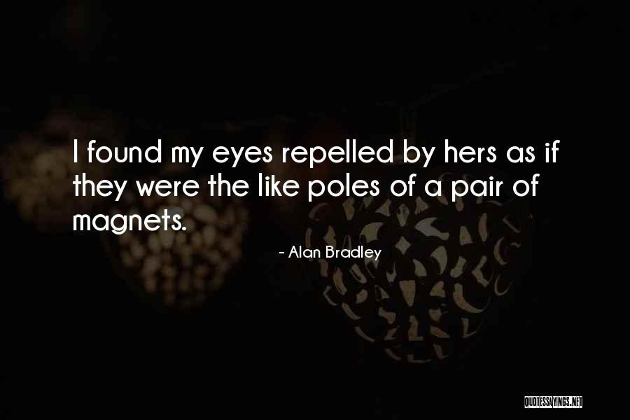 Bradley Quotes By Alan Bradley Bradley Quotes By Alan Bradley