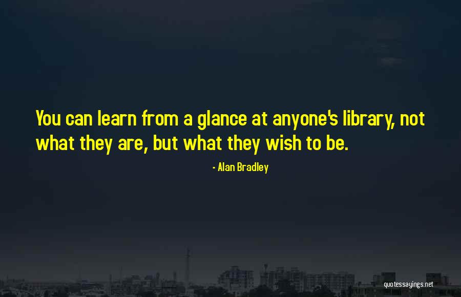 Bradley Quotes By Alan Bradley Bradley Quotes By Alan Bradley
