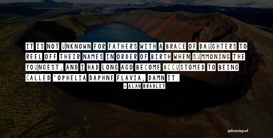 Bradley Quotes By Alan Bradley Bradley Quotes By Alan Bradley