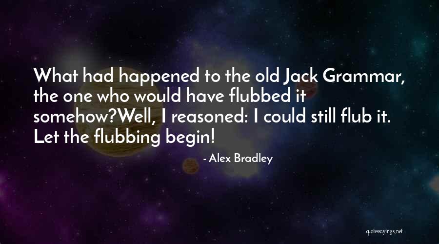 Bradley Quotes By Alex Bradley Bradley Quotes By Alex Bradley