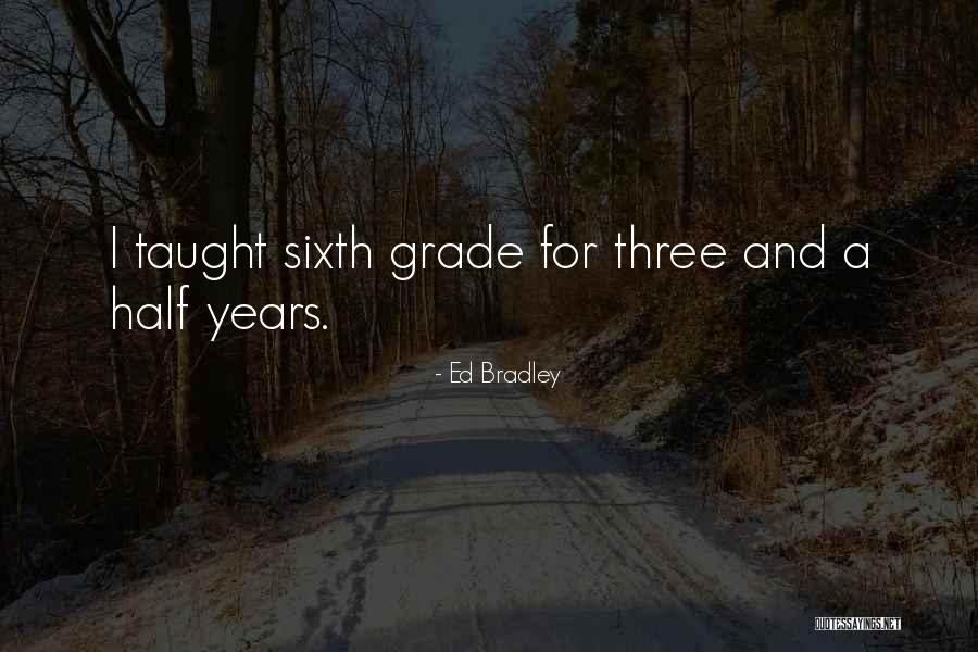 Bradley Quotes By Ed Bradley