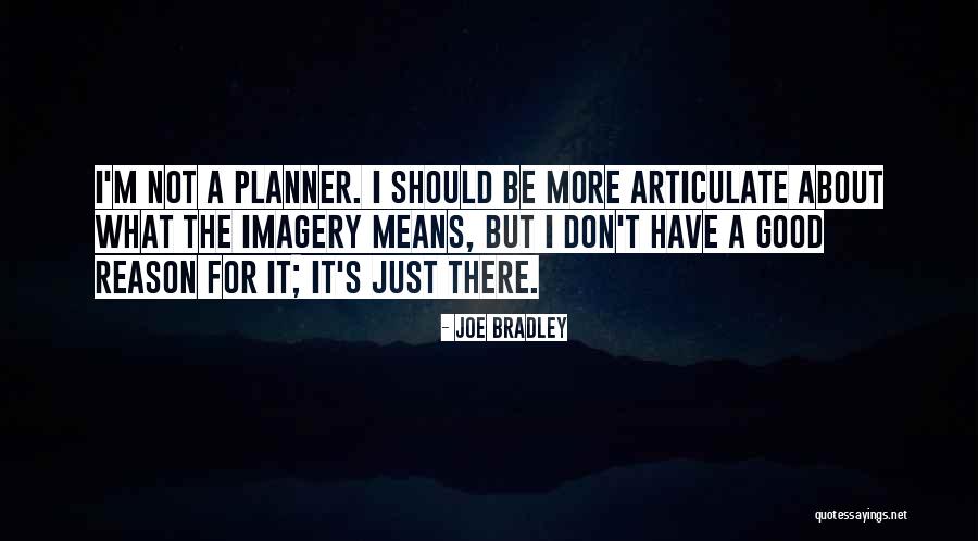 Bradley Quotes By Joe Bradley Bradley Quotes By Joe Bradley