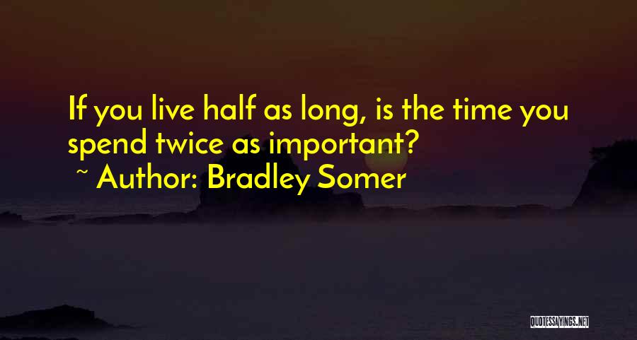 Bradley Somer Quotes 2031578