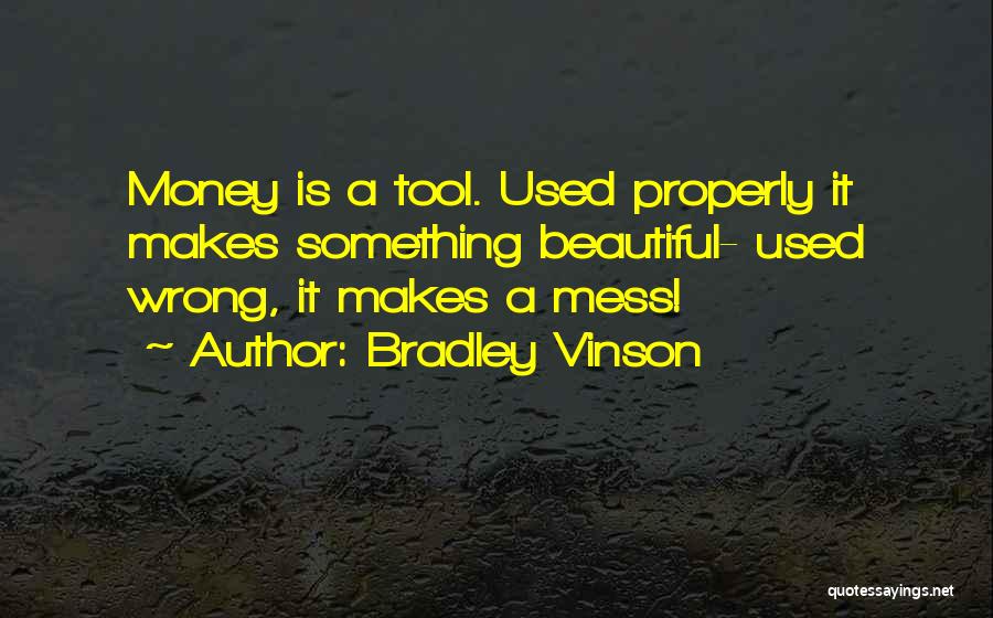 Bradley Vinson Quotes 1752102
