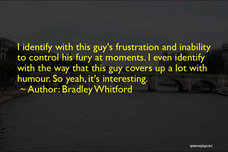 Bradley Whitford Quotes 2174163