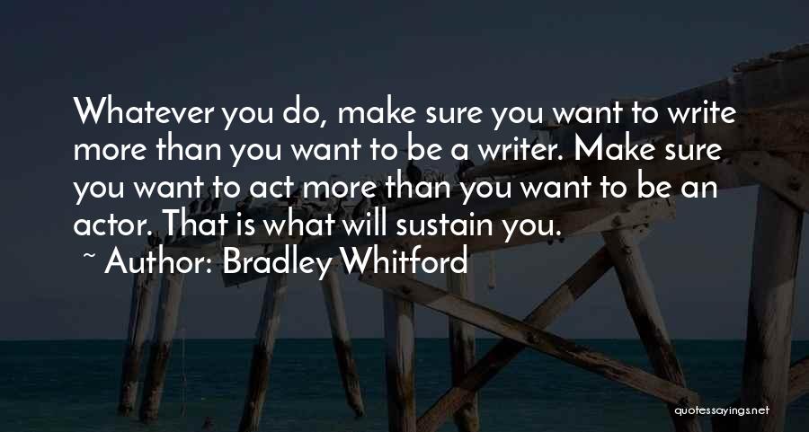 Bradley Whitford Quotes 741460