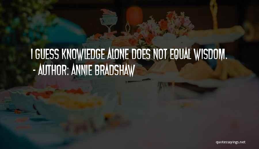 Bradshaw Quotes By Annie Bradshaw