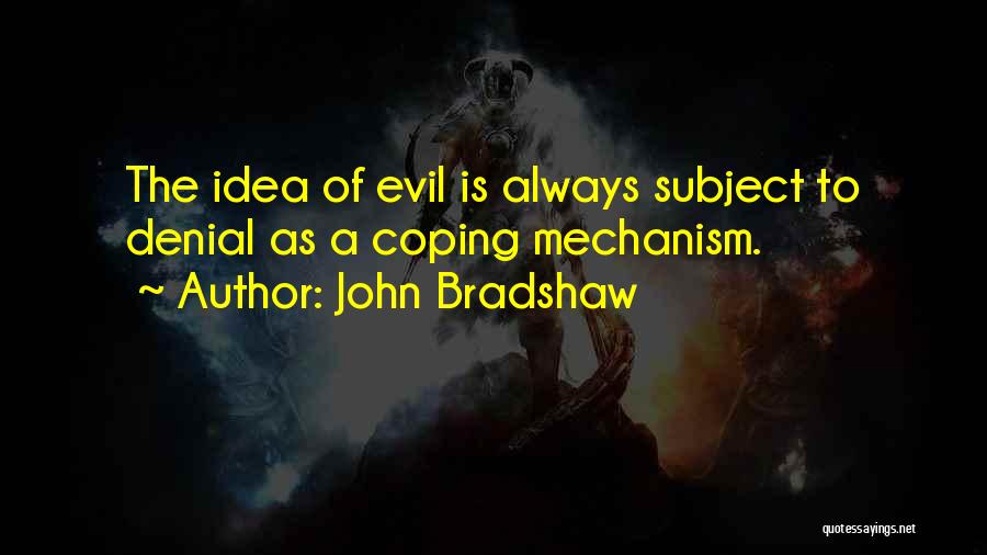 Bradshaw Quotes By John Bradshaw