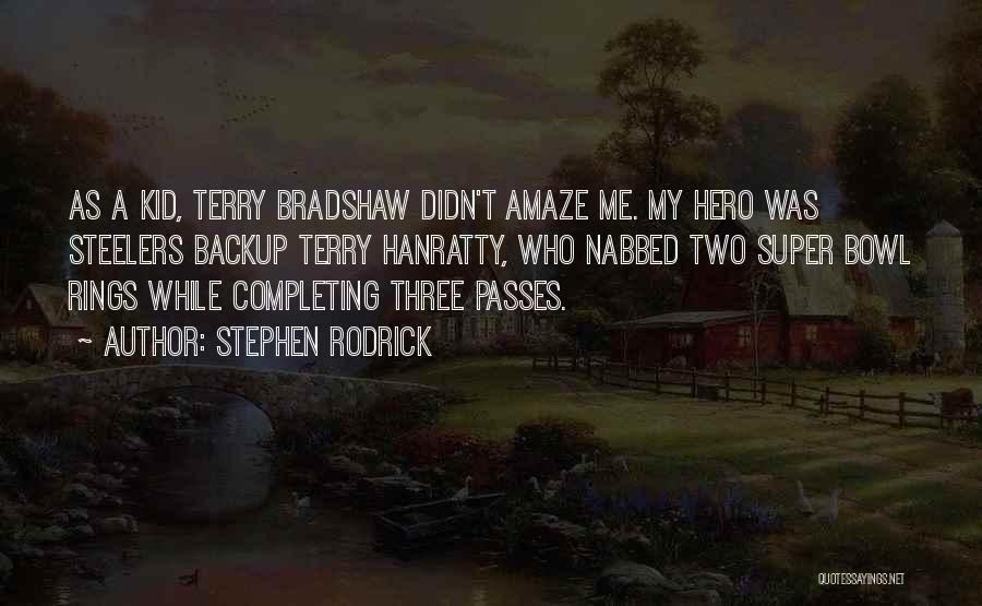 Bradshaw Quotes By Stephen Rodrick