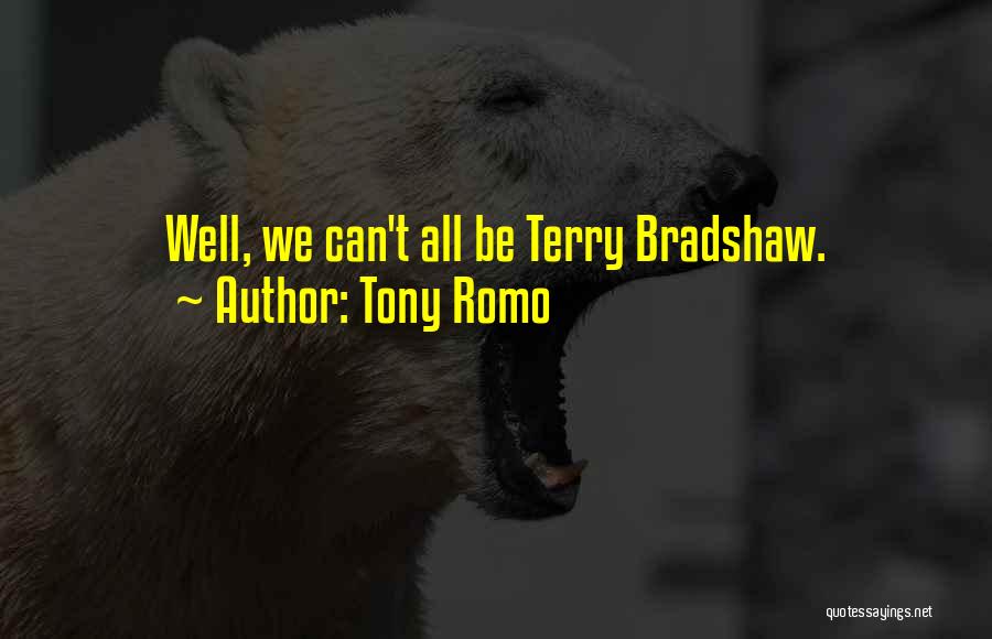 Bradshaw Quotes By Tony Romo