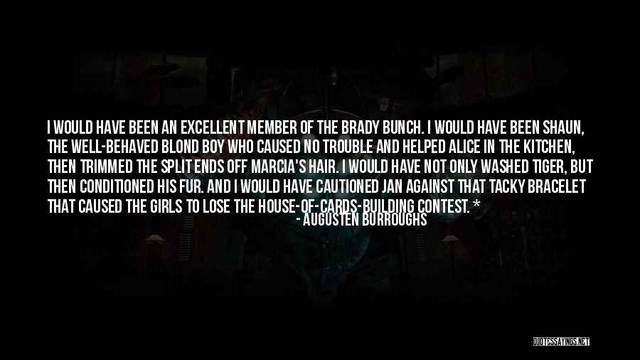 Brady Bunch Quotes By Augusten Burroughs Brady Bunch Quotes By Augusten Burroughs