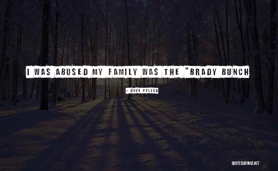 Brady Bunch Quotes By Dave Pelzer Brady Bunch Quotes By Dave Pelzer