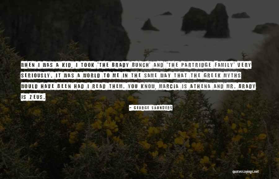 Brady Bunch Quotes By George Saunders Brady Bunch Quotes By George Saunders
