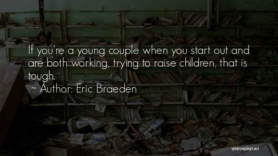 Braeden Quotes By Eric Braeden