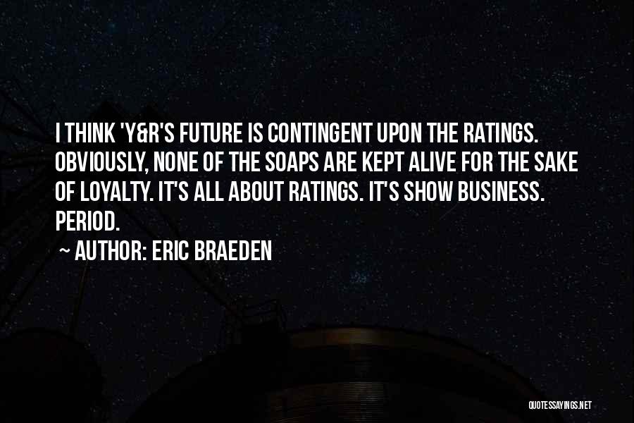 Braeden Quotes By Eric Braeden