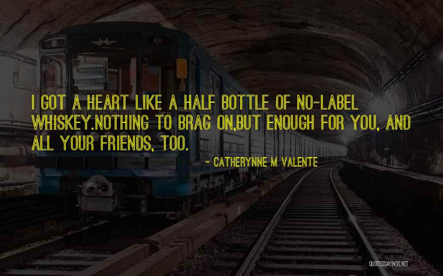 Brag Quotes By Catherynne M Valente