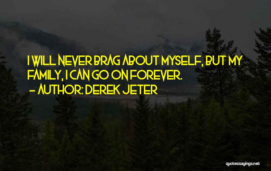 Brag Quotes By Derek Jeter