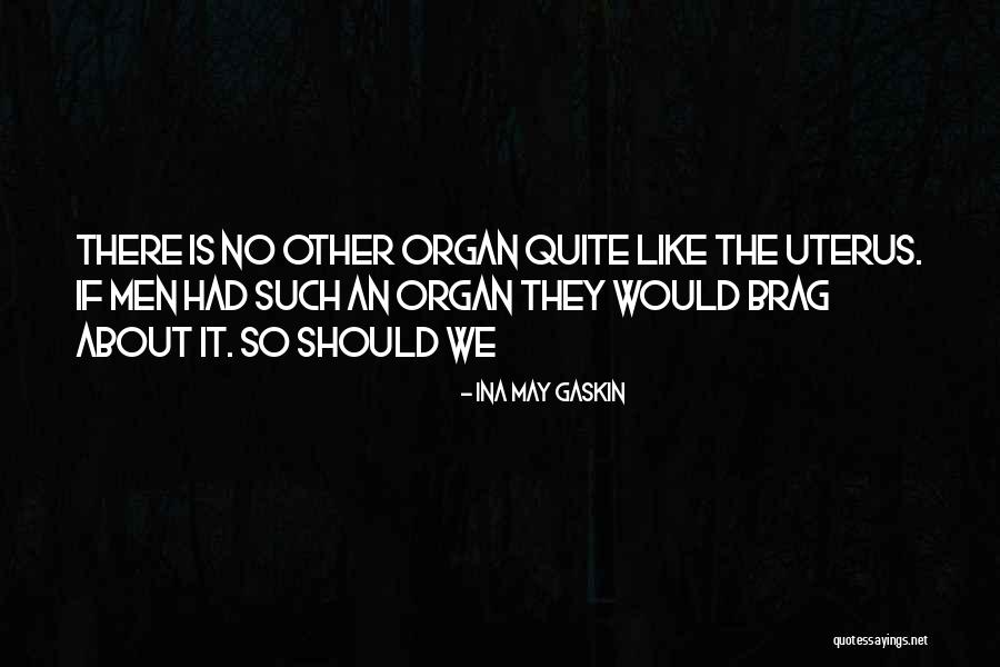 Brag Quotes By Ina May Gaskin