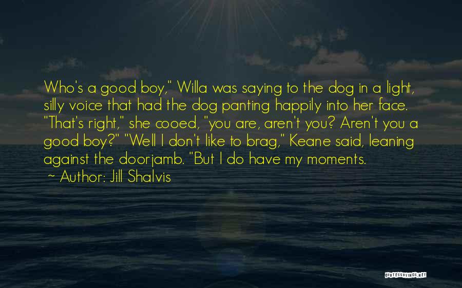 Brag Quotes By Jill Shalvis