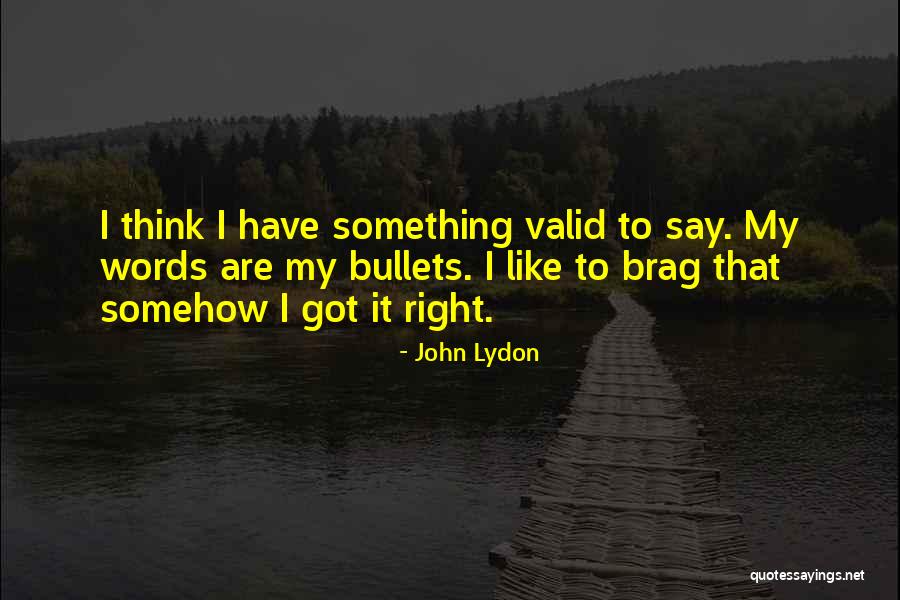 Brag Quotes By John Lydon