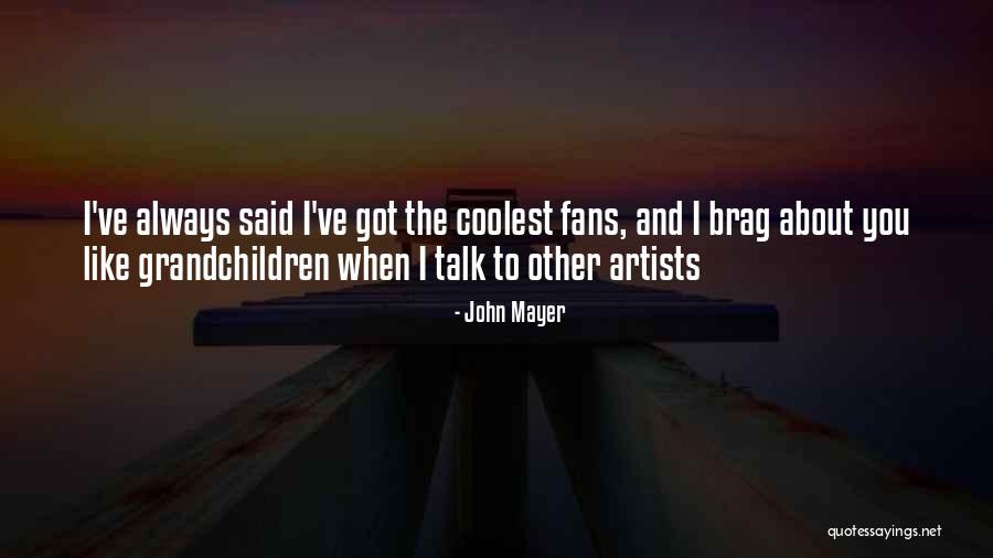 Brag Quotes By John Mayer