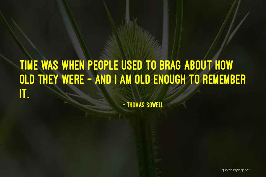 Brag Quotes By Thomas Sowell