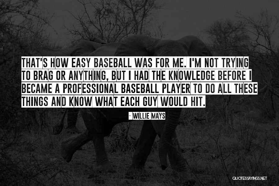 Brag Quotes By Willie Mays